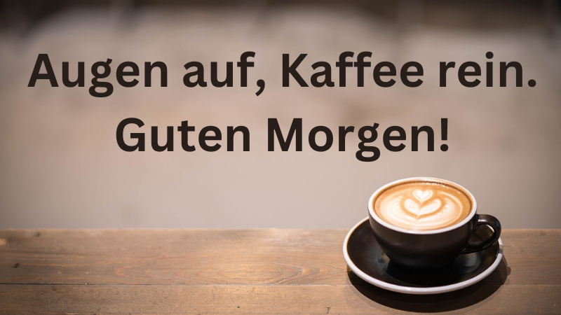 Lustige freche guten Morgen Sprüche